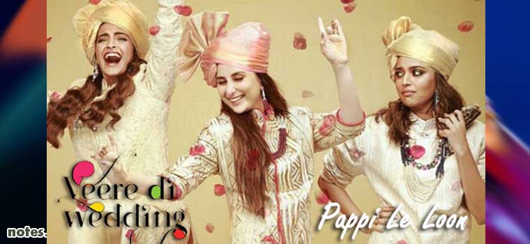 Pappi Le Loon (Veere Di Wedding)