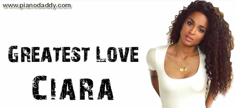 Greatest Love Piano Notes Ciara