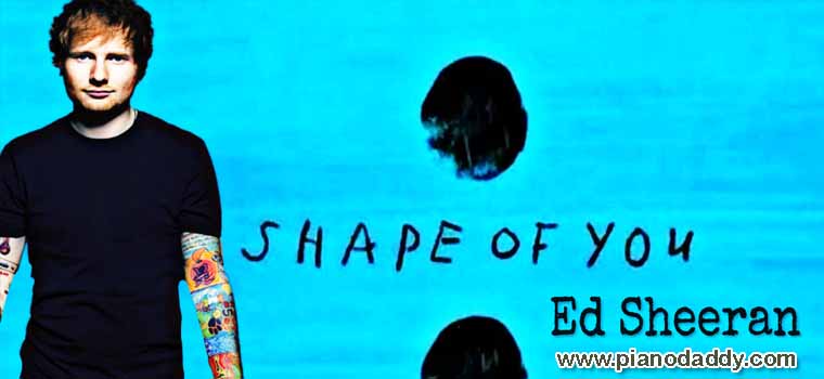 Shape Of You (Ed Sheeran) Piano Notes