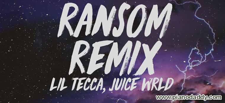 Ransom (Remix) Lil Tecca & Juice WRLD Piano Notes