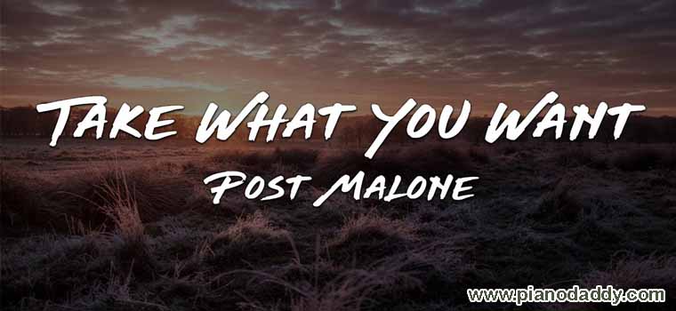 Take What You Want Piano Notes Post Malone