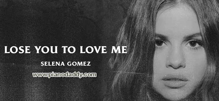 Lose You To Love Me (Selena Gomez) Piano Notes