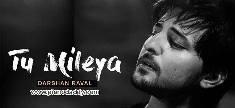 Tu Mileya (Darshan Raval) Piano Notes