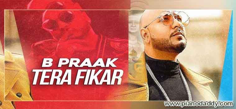 Tera Fikar (B Praak) Piano notes