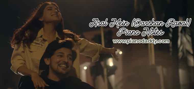 Asal Mein (Darshan Raval) Piano Notes