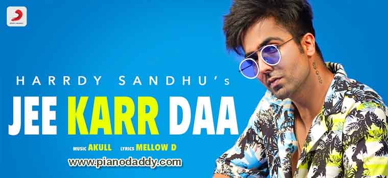 Jee Karr Daa (Harrdy Sandhu) Piano Notes