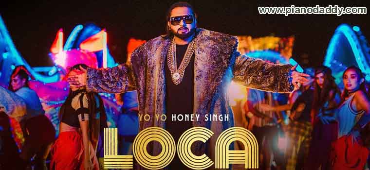 Loca (Yo Yo Honey Singh) Piano Notes