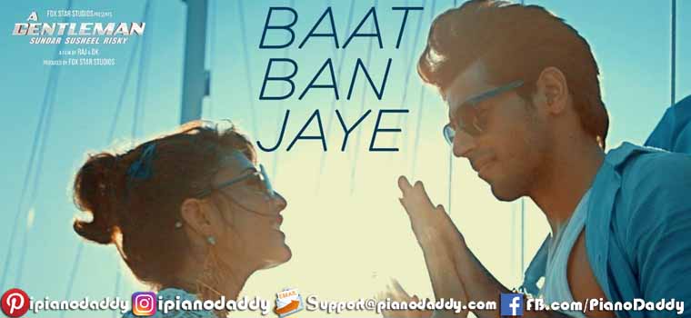 Baat Ban Jaye (A Gentleman) Piano Notes