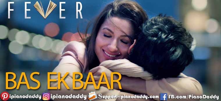 Bas Ek Baar (Fever) Piano Notes