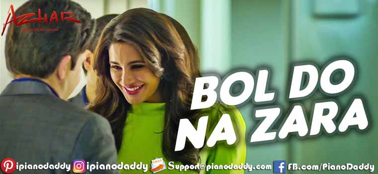 Bol Do Na Zara (Azhar) Piano Notes