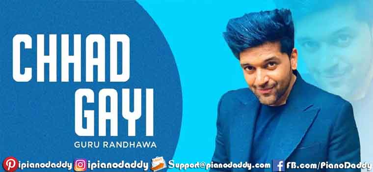 Chhad Gayi Piano Notes Guru Randhawa