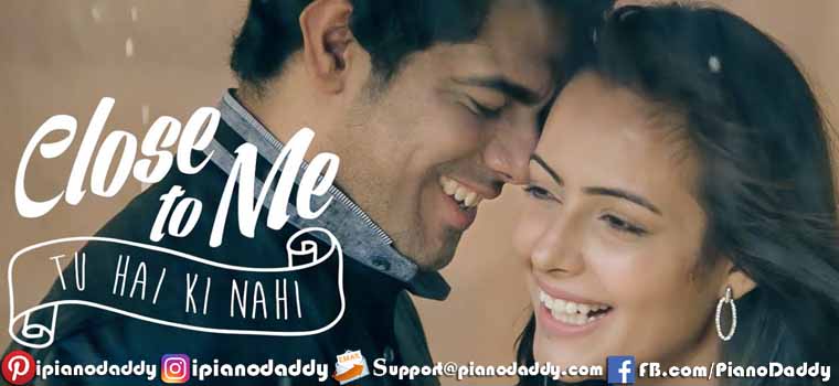 Close To Me (Tu Hai Ki Nahi) Piano Notes