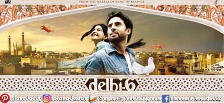 Delhi 6 (2009) All Song Piano Notes