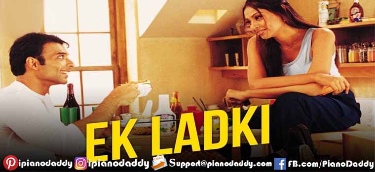 Ek Ladki Ki Tumhe (Mere Yaar Ki Shaadi Hai) Piano Notes