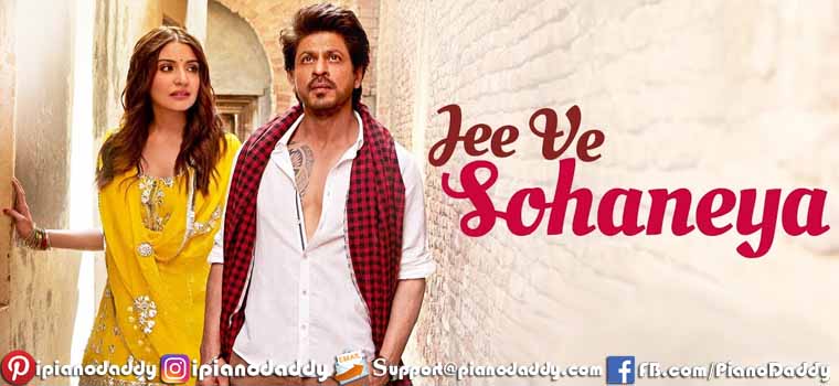 Jee Ve Sohneya (Jab Harry met Sejal) Piano Notes