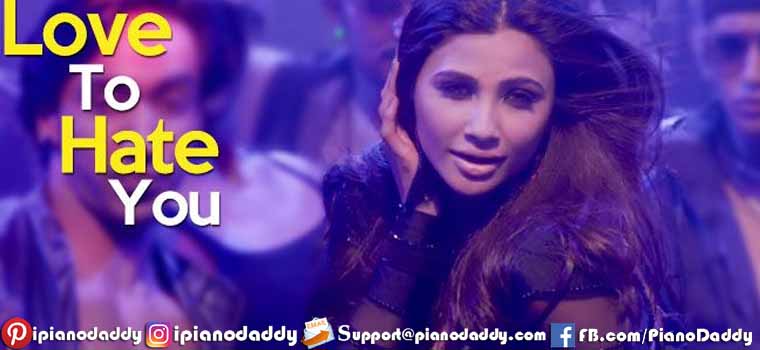 Love To Hate You (Hate Story 3) Piano Notes