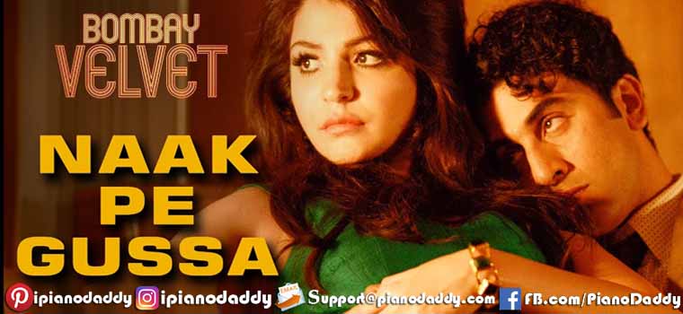 Naak Pe Gussa (Bombay Velvet) Piano Notes