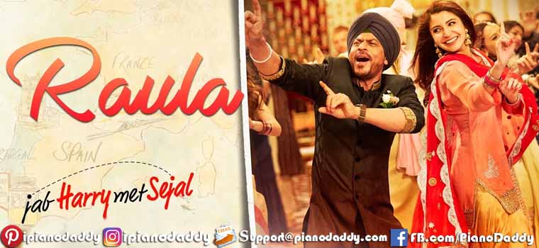 Raula (Jab Harry met Sejal) Piano Notes