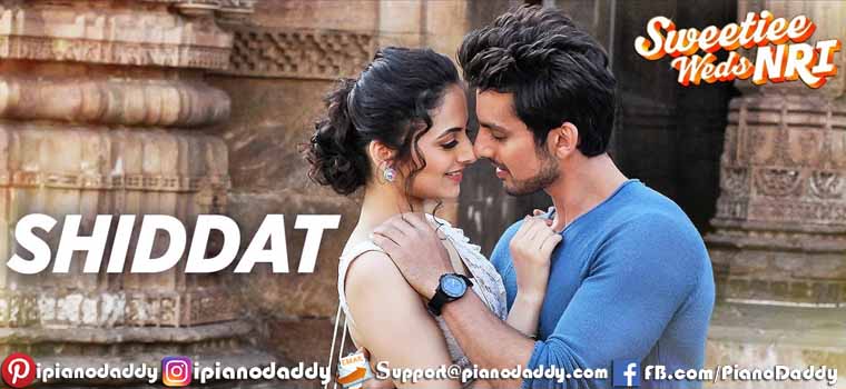 Shiddat (Sweetiee Weds NRI) Piano Notes