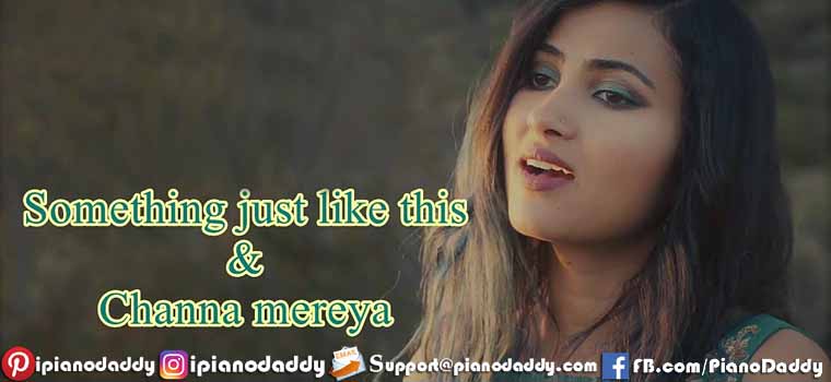 Something Just Like This (Channa Mereya Mashup) Piano Notes
