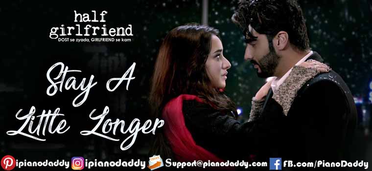 Stay A Little Longer (Half Girlfriend) Piano Notes