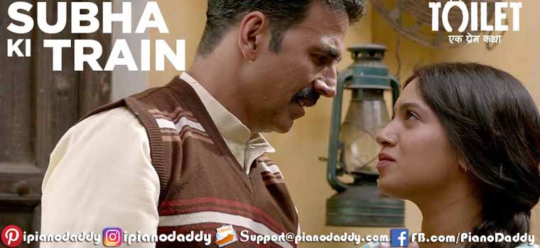 Subha Ki Train (Toilet Ek Prem Katha) Piano Notes
