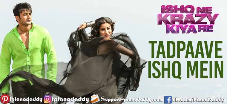 Tadpaave Ishq Mein (Ishq Ne Krazy Kiya Re) Piano Notes