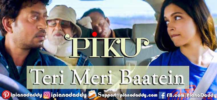 Teri Meri Baatein (Piku) Piano Notes