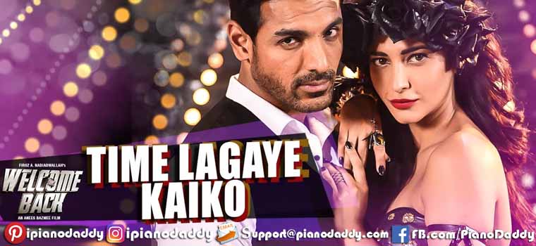 Time Lagaye Kaiko (Welcome Back) Piano Notes