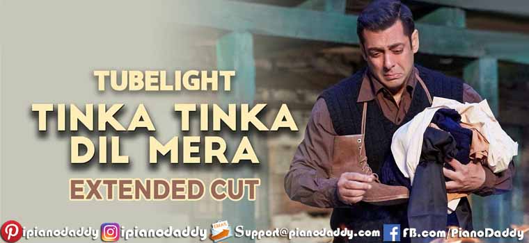 Tinka Tinka Dil Mera (Tubelight) Piano Notes