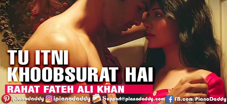 Tu Itni Khoobsurat Hai (Rahat Fateh Ali Khan) Piano Notes