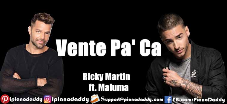 Vente Pa’ Ca (Ricky Martin, Maluma) Piano Notes