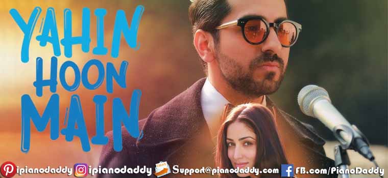 Yahin Hoon Main (Ayushmann Khurrana) Piano Notes