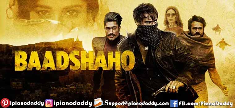 Baadshaho (2017) All Song Piano Notes, Music Sheet
