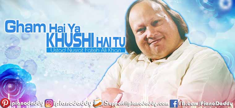 Gham Hai Ya Khushi Hai Tu (Nusrat Fateh Ali Khan) Piano Notes