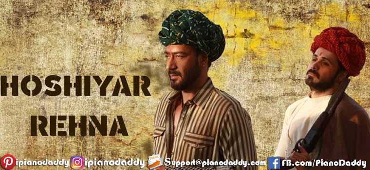 Hoshiyar Rehna (Baadshaho) Piano Notes