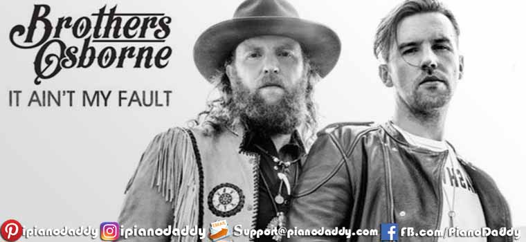 It Ain’t My Fault (Brothers Osborne) Piano Notes