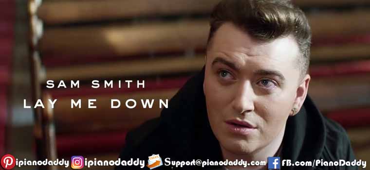 Lay Me Down (Sam Smith) Piano Notes