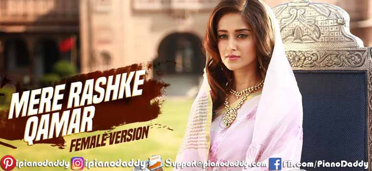 Mere Rashke Qamar (Female Version) Piano Notes