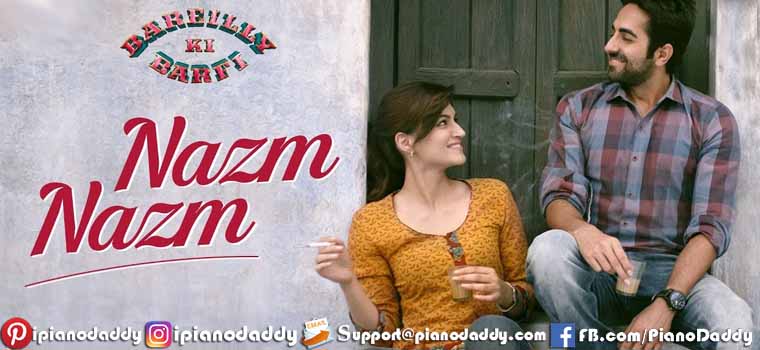Nazm Nazm (Bareilly Ki Barfi) Ayushmann Khurrana Piano Notes