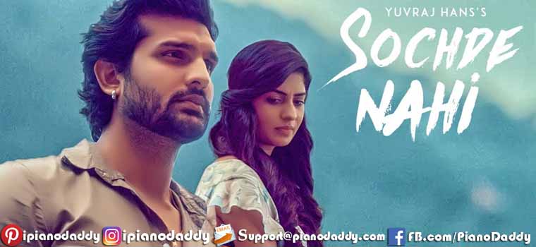 Sochde Nahi (Yuvraj Hans) Piano Notes