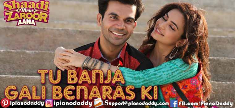 Tu Banja Gali Benaras Ki (Shaadi Mein Zaroor Aana) Piano Notes