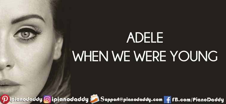 When We Were Young (Adele) Piano Notes