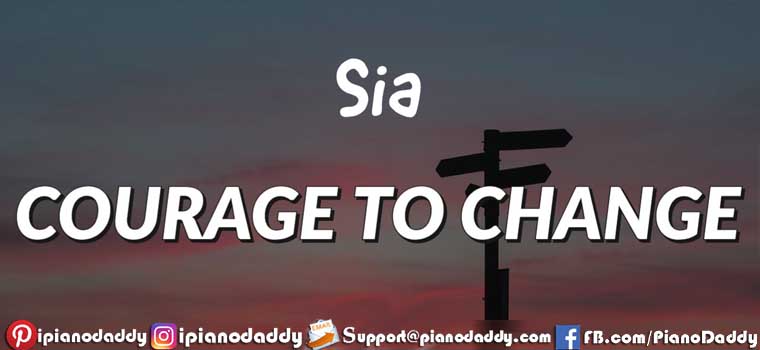 Courage To Change Piano Notes Sia