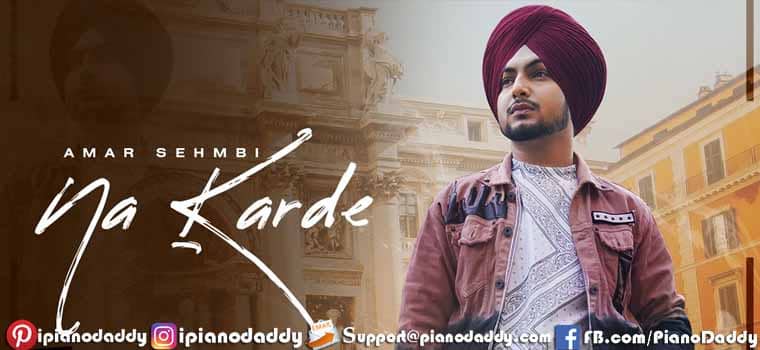 Na Karde Piano Notes Amar Sehmbi