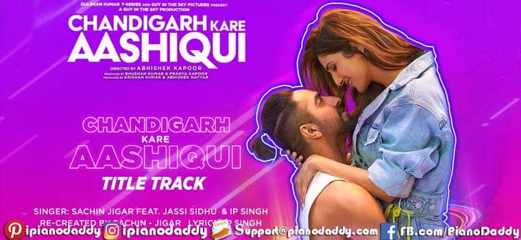 Chandigarh Kare Aashiqui (Title Song) Piano Notes