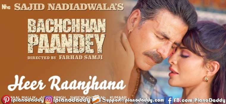 Heer Raanjhana Piano Notes Bachchan Pandey