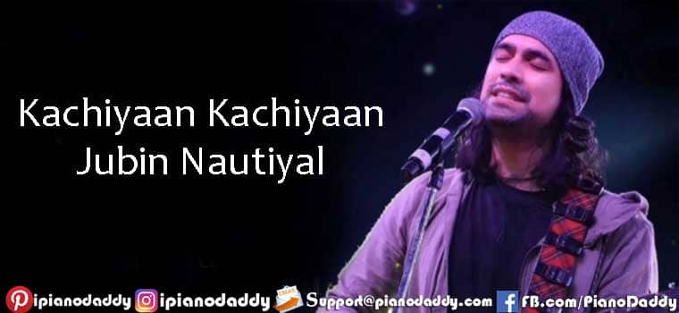 Kachiyaan Kachiyaan Piano Notes Jubin Nautiyal