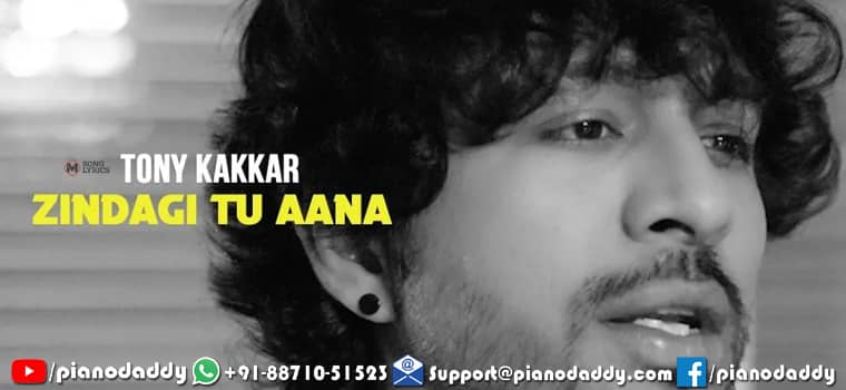 Zindagi Tu Aana Piano Notes Tony Kakkar